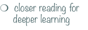 m  closer reading for       deeper learning