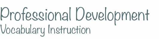 Professional Development Vocabulary Instruction